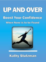 Up and Over; Boost Your Confidence When None is to be Found