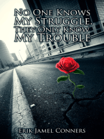 No One Knows My Struggle, They Only Know My Trouble