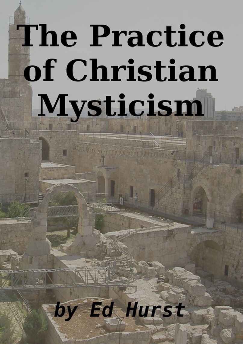 The Practice of Christian Mysticism by Ed Hurst Read Online