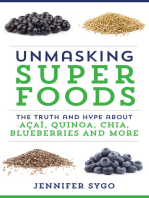 Unmasking Superfoods: The Truth and Hype About Acai, Quinoa, Chia, Blueberries and More