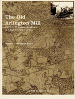 The Old Arlington Mill: The Story of a Missing Landmark in Arlington County, Virginia (Vol. I, the Barcroft Era)