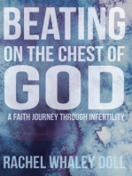 Beating on the Chest of God; A Faith Journey Through Infertility