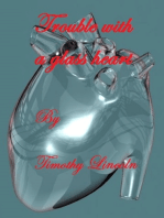 Trouble With A Glass Heart