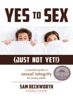 Yes to Sex...Just Not Yet!: A Practical Guide to Sexual Integrity for Young Adults