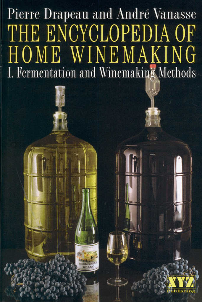 The Encyclopedia of Home Winemaking by André Vanasse and Pierre Drapeau