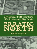 Erratic North: A Vietnam Draft Resister's Life in the Canadian Bush