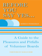 Before You Say Yes ...: A Guide to the Pleasures and Pitfalls of Volunteer Boards