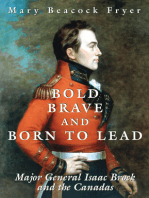 Bold, Brave, and Born to Lead: Major General Isaac Brock and the Canadas