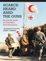 Scarce Heard Amid the Guns: An Inside Look at Canadian Peacekeeping