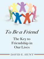 To Be a Friend: The Key to Friendship in Our Lives