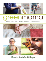 Green Mama: What Parents Need to Know to Give Their Children a Healthy Start and a Greener Future