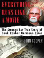 Everything Runs Like a Movie: The Strange but True Story of Bank Robber Hermann Beier