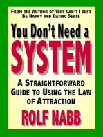 You Don't Need a System: A Straightforward Guide to Using the Law of Attraction