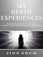 My Death Experiences: Accounts of a Preacher’s 18 Apocalyptic Encounter with Death, Heaven & Hell