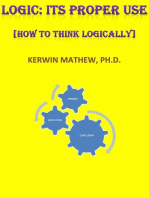 Logic: Its Proper Use [How To Think Logically]