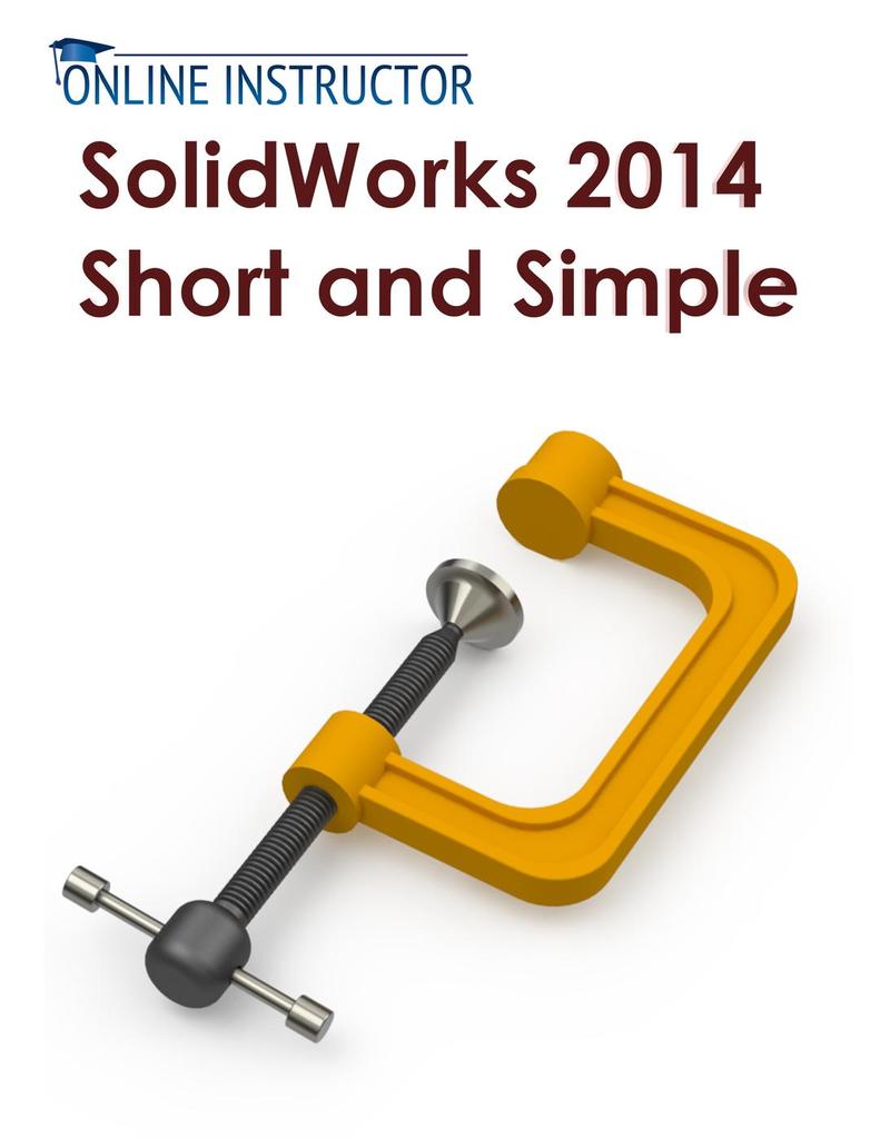 SolidWorks 2014 Short and Simple by Online Instructor (Ebook) - Read ...