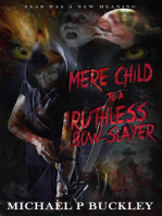 Mere child to a Ruthless Bow-Slayer