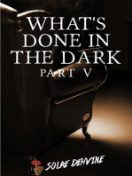 What's Done in the Dark: Part 5: What's Done in the Dark Series, #5