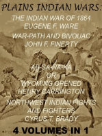 The Plains Indian Wars: Indian War of 1864, War-Path & Bivouac, Ab-Sa-Ra-Ka Or Wyoming Opened, & Northwest Indian Fights & Fighters" (4 Volumes In 1)