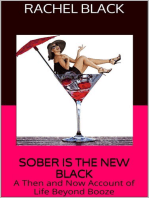 Sober is the New Black: A Then and Now Account of Life Beyond Booze