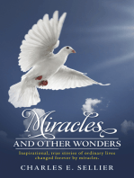 Miracles and Other Wonders: Inspirational, true stories of ordinary lives changed forever by miracles.