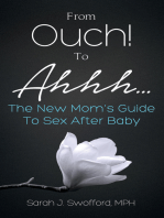 From Ouch!  To Ahhh...: The New Mom's Guide To Sex After Baby