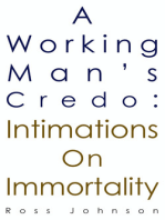 A Working Man's Credo: Intimations on Immortality