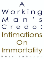 A Working Man's Credo: Intimations on Immortality