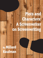 Plots and Characters: A Screenwriter on Screenwriting