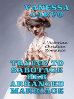 Trying To Sabotage Her Arranged Marriage: A Victorian Christian Romance
