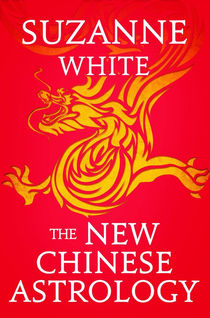 Read THE NEW CHINESE ASTROLOGY Online by Suzanne White Books