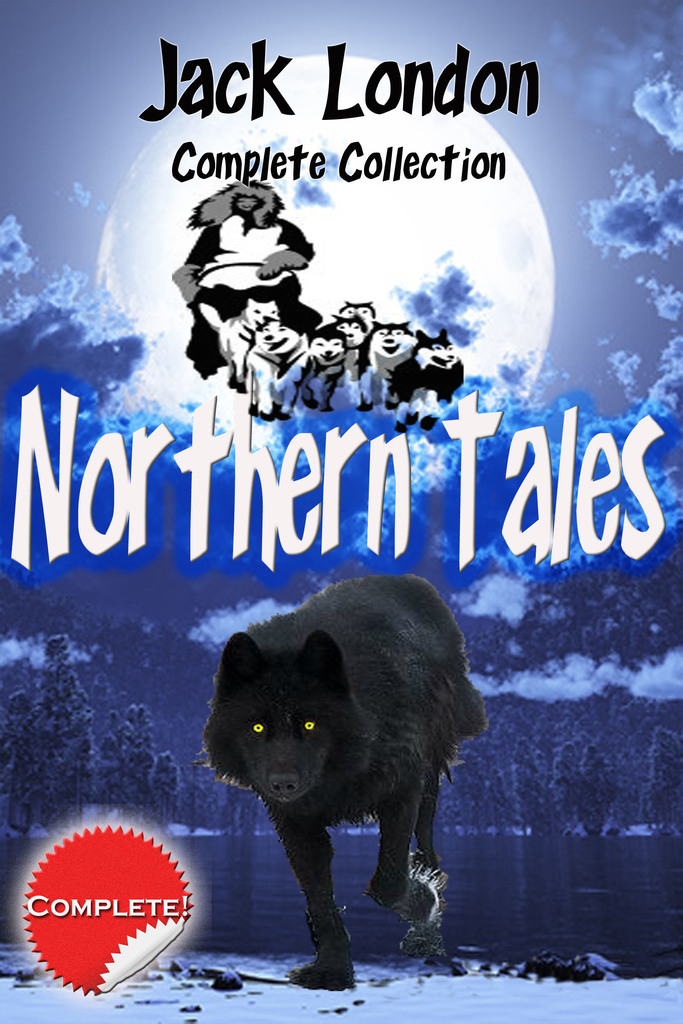 Read Jack London Complete Collection Northern Tales (annotated) Online