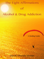 The Eight Affirmations of Alcohol & Drug Addiction (A Healing Guide)