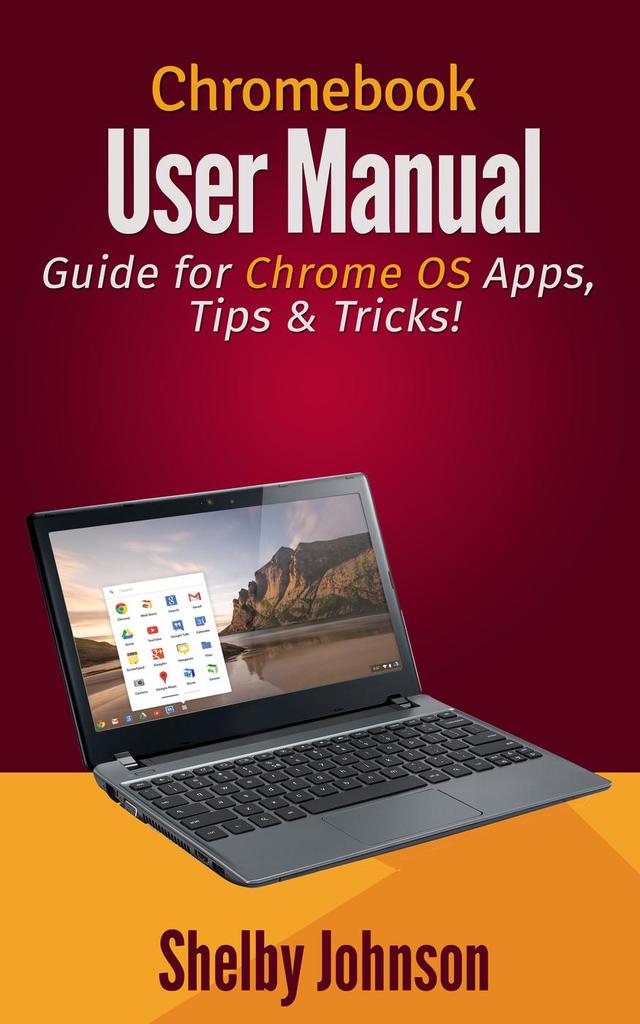 Read Chromebook User Manual: Guide for Chrome OS Apps, Tips & Tricks