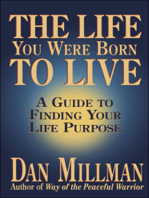 The Life You Were Born to Live: A Guide to Finding Your Life Purpose