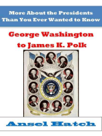 More About the Presidents Than You Ever Wanted to Know: George Washington to James K. Polk