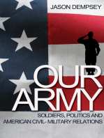 Our Army: Soldiers, Politics, and American Civil-Military Relations