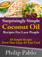 Surprisingly Simple Coconut Oil Recipes For Lazy People: 50 Simple Coconut Oil Cookings Even Your Lazy Ass Can Make
