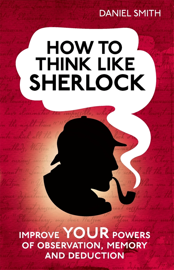 How to think like Sherlock by Daniel Smith - Book - Read Online