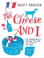 The Cheese and I: An Englishman's Voyage Through the Land of Fromage
