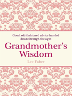 Grandmother's Wisdom: Good, Old-Fashioned Advice Handed Down Through the Ages