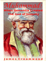 Muhammad: When Dementia Created the God of Insanity