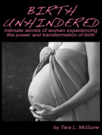 Birth Unhindered: Intimate Stories of Women Experiencing the Power and Transformation of Birth