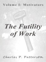 The Futility of Work: Volume I: Motivators