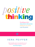 Positive Thinking: Everything you have always known about positive thinking but were afraid to put into practice