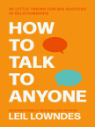 Book, How to Talk to Anyone: 92 Little Tricks for Big Success in Relationships - Read book online for free with a free trial.