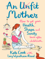 An Unfit Mother: How to get your Health, Shape and Sanity back after Childbirth