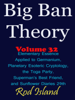 Big Ban Theory: Elementary Essence Applied to Germanium, Planetary Esoteric Cryptology, the Toga Party, Superman’s Best Friend, and Sunflower Diaries 29th, Volume 32