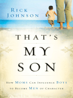 That's My Son: How Moms Can Influence Boys to Become Men of Character