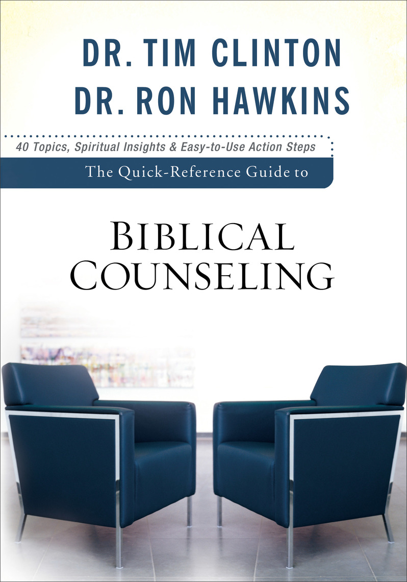 The Quick-Reference Guide to Biblical Counseling by Dr. Tim Clinton, Dr ...